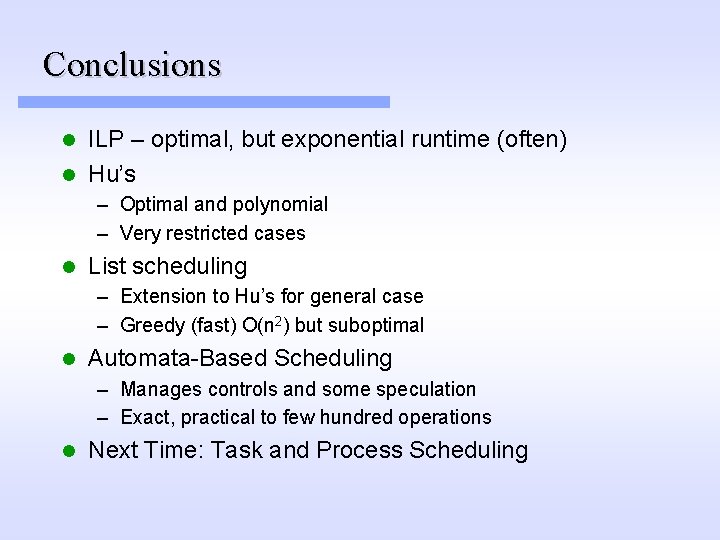 Conclusions ILP – optimal, but exponential runtime (often) l Hu’s l – Optimal and