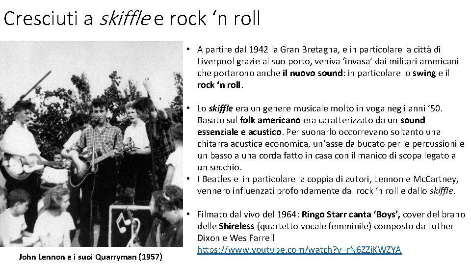 Cresciuti a skiffle e rock ‘n roll • A partire dal 1942 la Gran