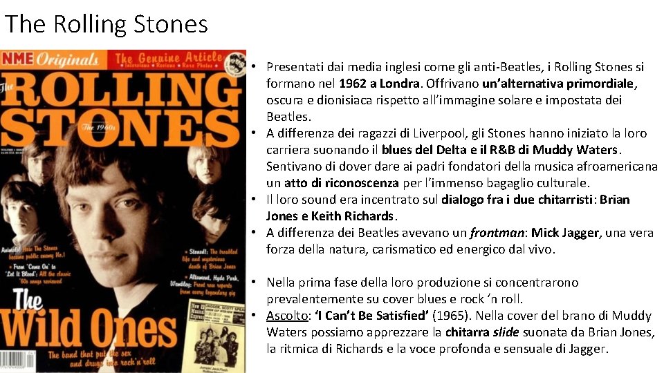 The Rolling Stones • Presentati dai media inglesi come gli anti-Beatles, i Rolling Stones