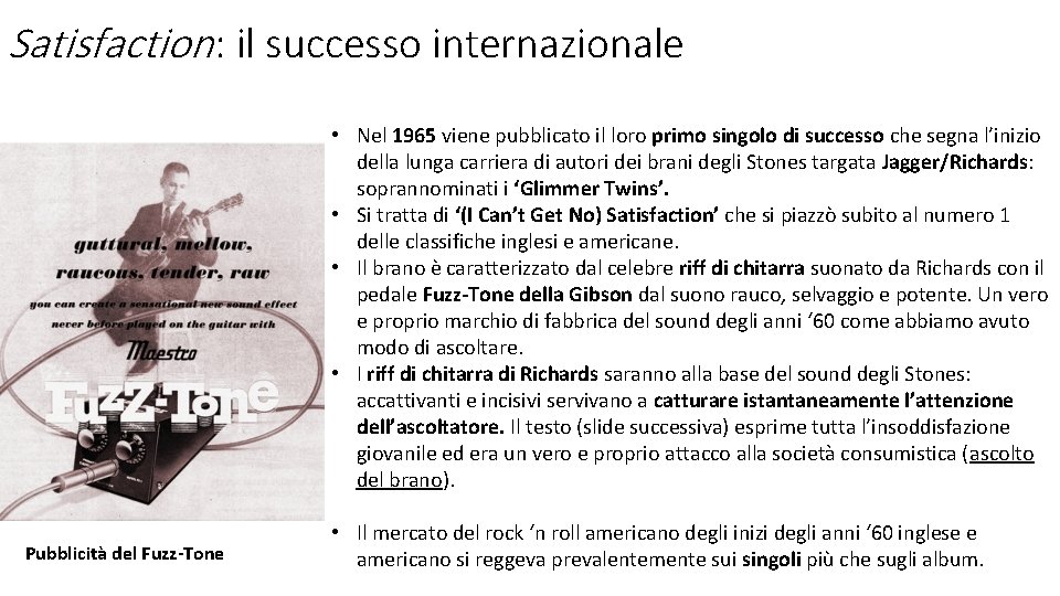 Satisfaction : il successo internazionale • Nel 1965 viene pubblicato il loro primo singolo