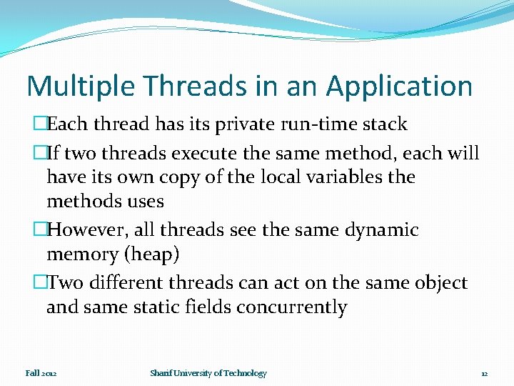 Multiple Threads in an Application �Each thread has its private run-time stack �If two