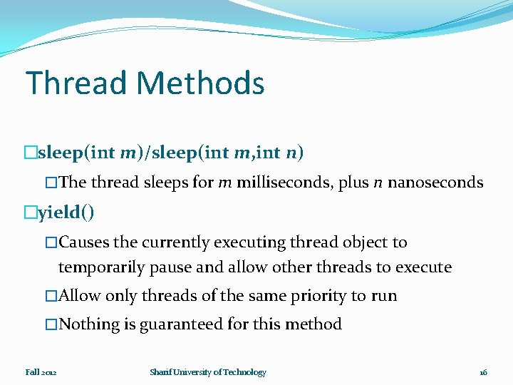 Thread Methods �sleep(int m)/sleep(int m, int n) �The thread sleeps for m milliseconds, plus