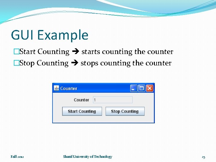 GUI Example �Start Counting starts counting the counter �Stop Counting stops counting the counter