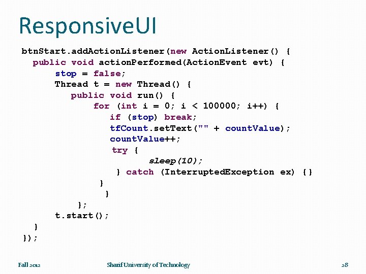 Responsive. UI btn. Start. add. Action. Listener(new Action. Listener() { public void action. Performed(Action.