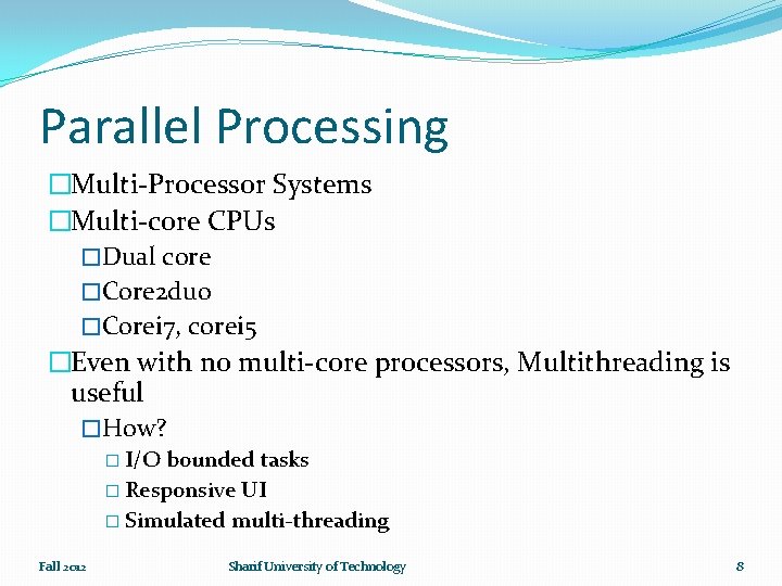 Parallel Processing �Multi-Processor Systems �Multi-core CPUs �Dual core �Core 2 duo �Corei 7, corei