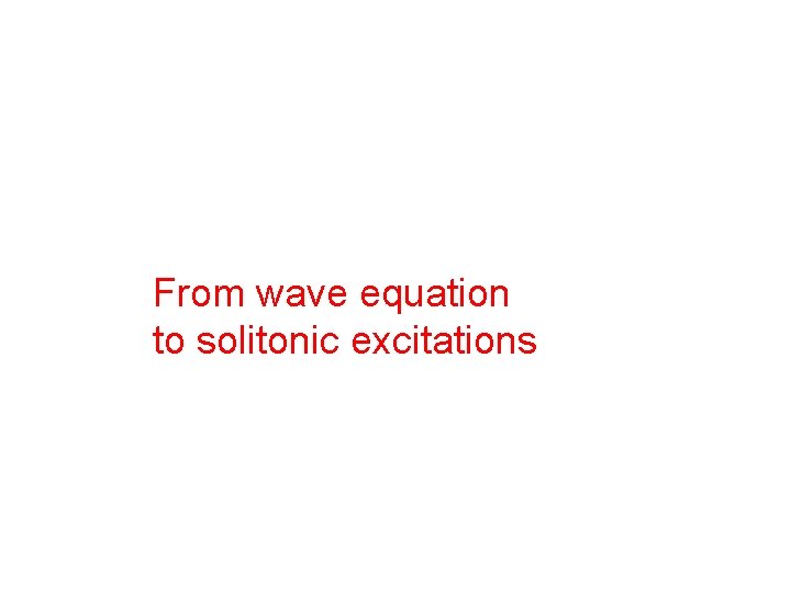 From wave equation to solitonic excitations 