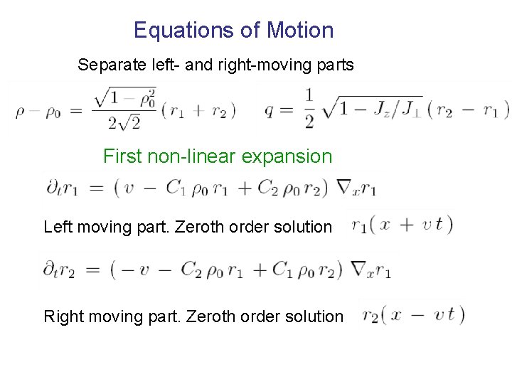 Equations of Motion Separate left- and right-moving parts First non-linear expansion Left moving part.
