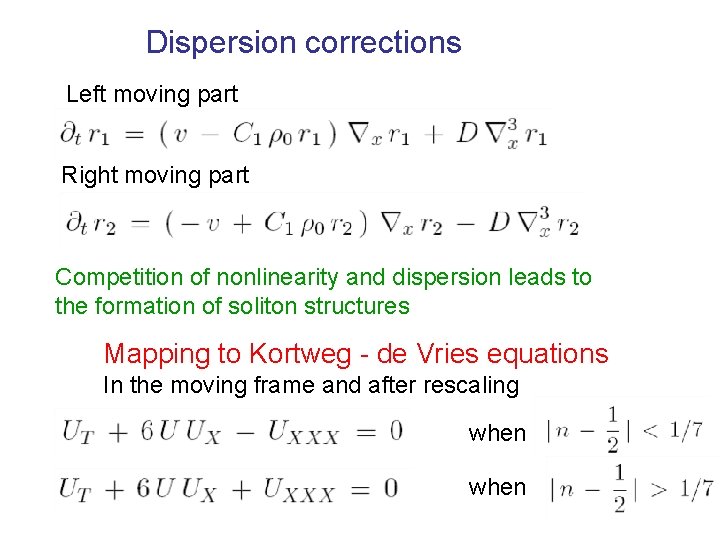 Dispersion corrections Left moving part Right moving part Competition of nonlinearity and dispersion leads