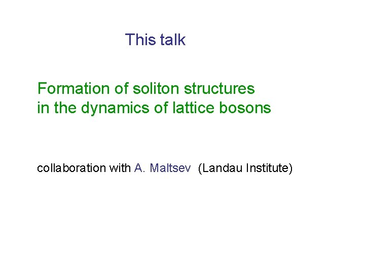 This talk Formation of soliton structures in the dynamics of lattice bosons collaboration with