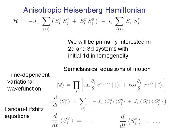 Anisotropic Heisenberg Hamiltonian We will be primarily interested in 2 d and 3 d