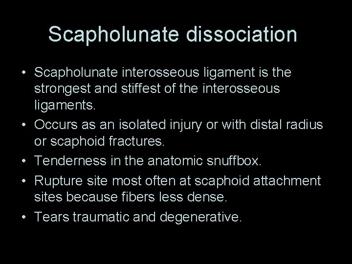 Scapholunate dissociation • Scapholunate interosseous ligament is the strongest and stiffest of the interosseous