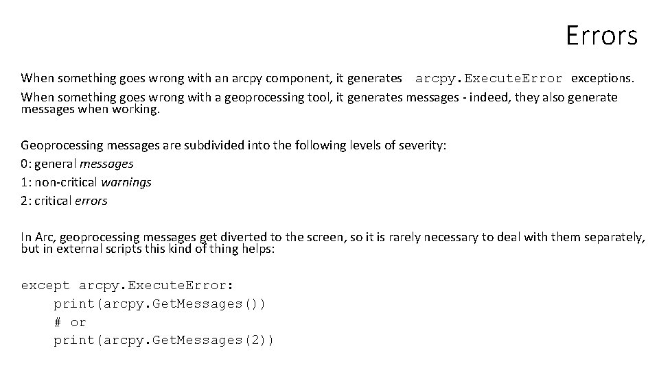 Errors When something goes wrong with an arcpy component, it generates arcpy. Execute. Error