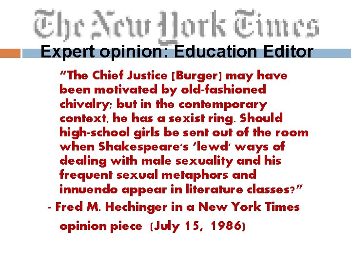 Expert opinion: Education Editor “The Chief Justice [Burger] may have been motivated by old-fashioned