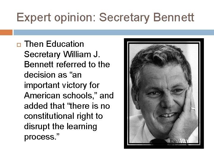 Expert opinion: Secretary Bennett Then Education Secretary William J. Bennett referred to the decision