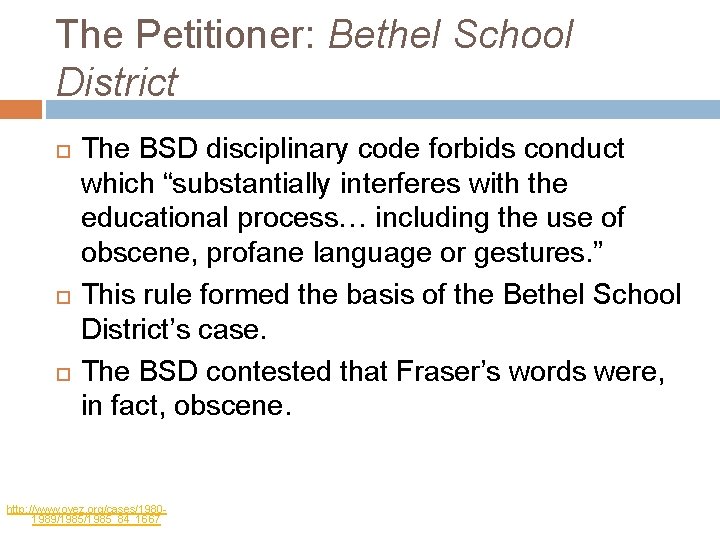 The Petitioner: Bethel School District The BSD disciplinary code forbids conduct which “substantially interferes