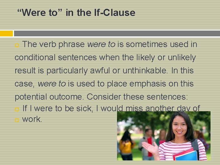 “Were to” in the If-Clause The verb phrase were to is sometimes used in