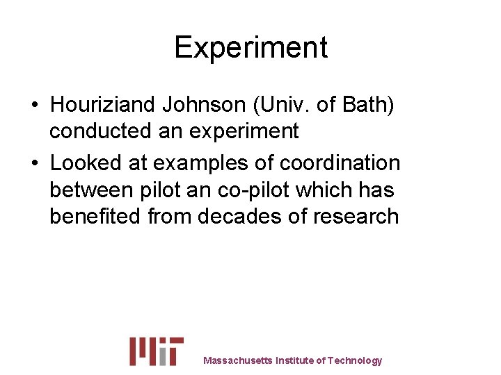 Experiment • Houriziand Johnson (Univ. of Bath) conducted an experiment • Looked at examples