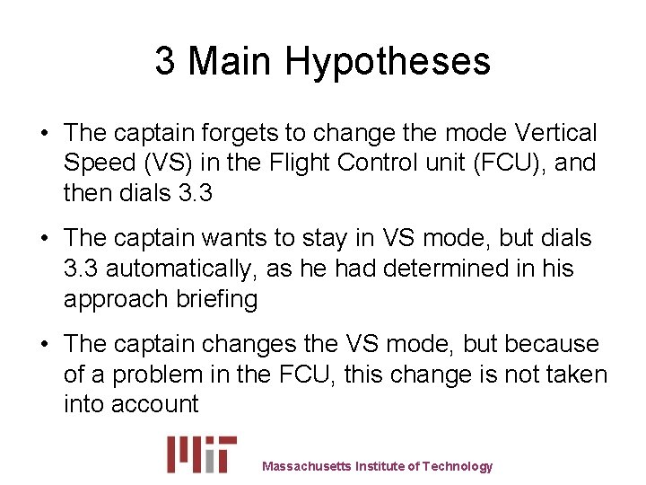 3 Main Hypotheses • The captain forgets to change the mode Vertical Speed (VS)
