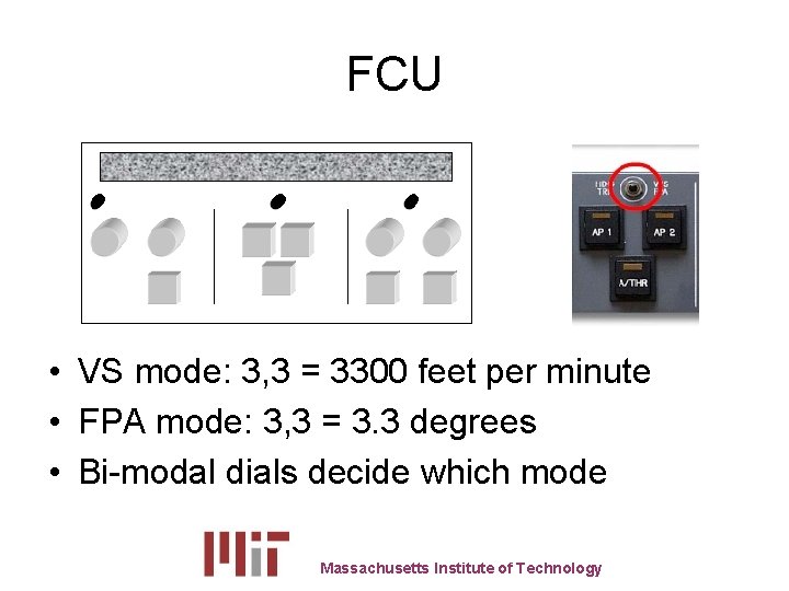 FCU • VS mode: 3, 3 = 3300 feet per minute • FPA mode: