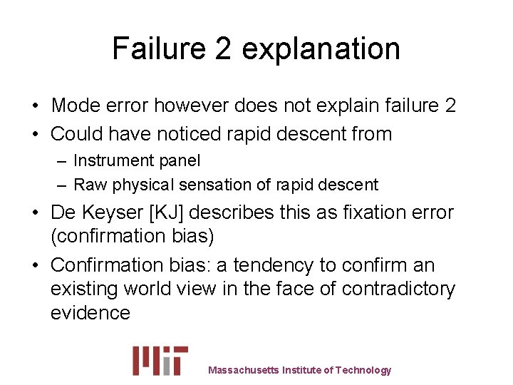 Failure 2 explanation • Mode error however does not explain failure 2 • Could