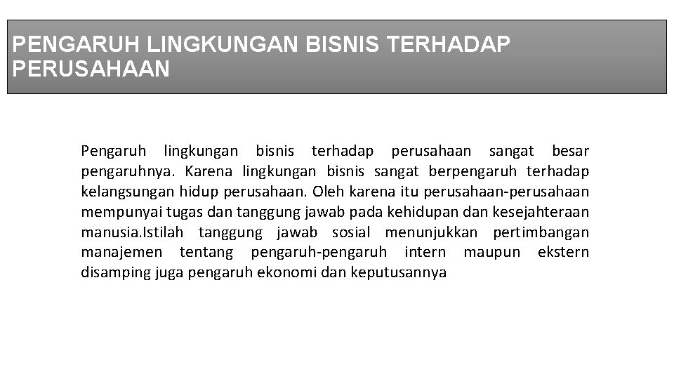 PENGARUH LINGKUNGAN BISNIS TERHADAP PERUSAHAAN Pengaruh lingkungan bisnis terhadap perusahaan sangat besar pengaruhnya. Karena