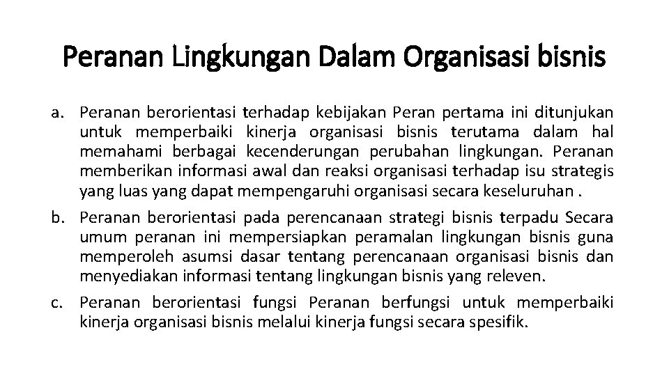 Peranan Lingkungan Dalam Organisasi bisnis a. Peranan berorientasi terhadap kebijakan Peran pertama ini ditunjukan