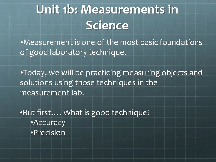 Unit 1 b: Measurements in Science • Measurement is one of the most basic