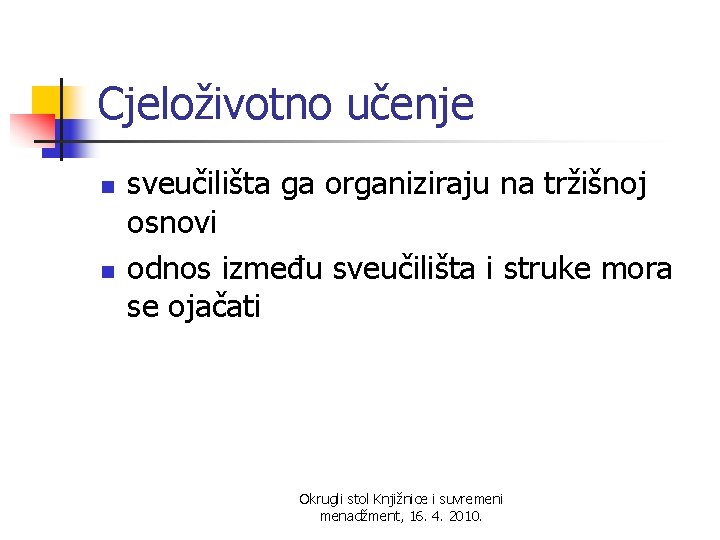 Cjeloživotno učenje n n sveučilišta ga organiziraju na tržišnoj osnovi odnos između sveučilišta i