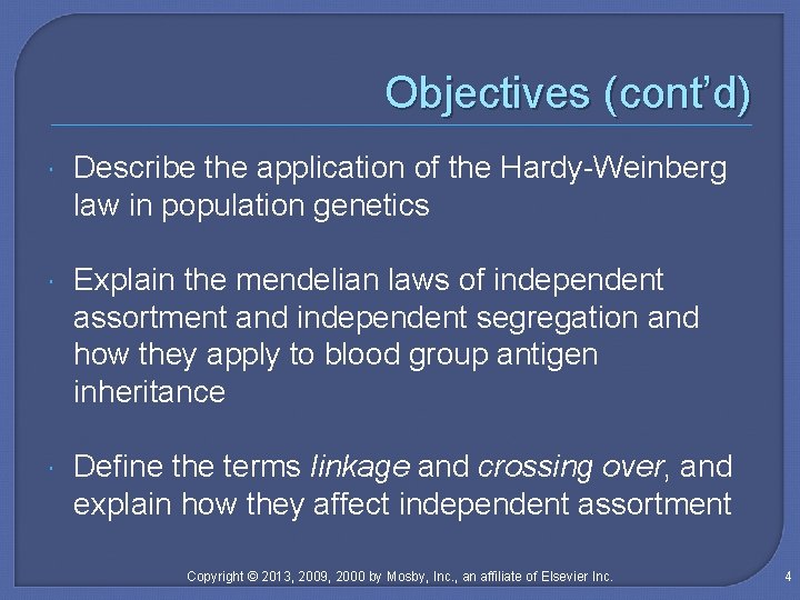 Objectives (cont’d) Describe the application of the Hardy-Weinberg law in population genetics Explain the