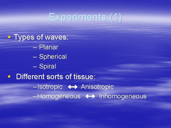 Experiments (1) § Types of waves: – – – Planar Spherical Spiral § Different