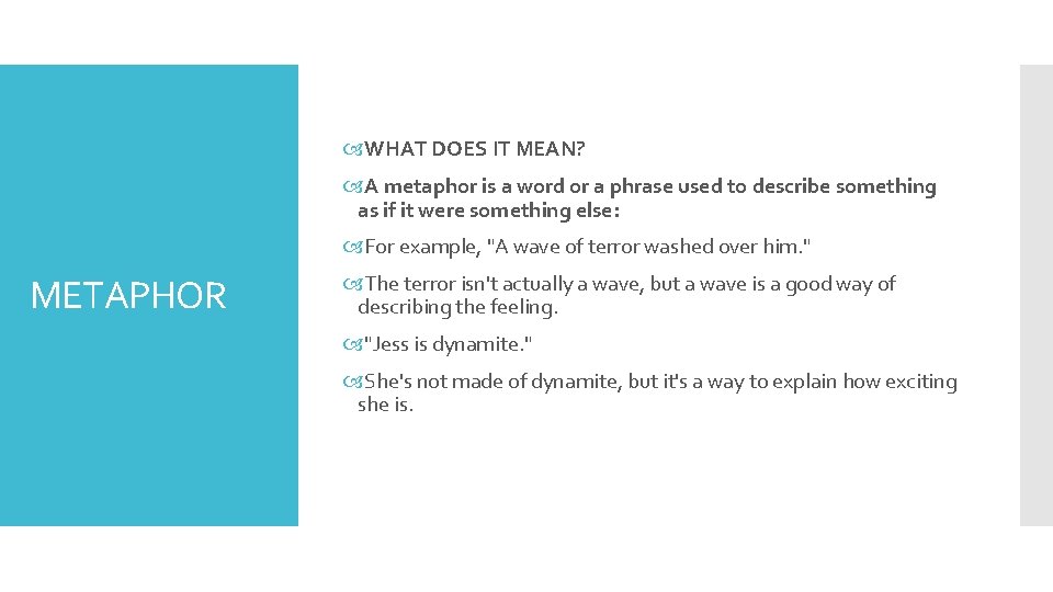  WHAT DOES IT MEAN? A metaphor is a word or a phrase used