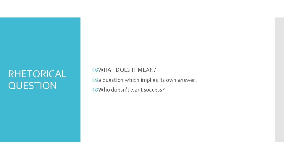 RHETORICAL QUESTION WHAT DOES IT MEAN? a question which implies its own answer. Who