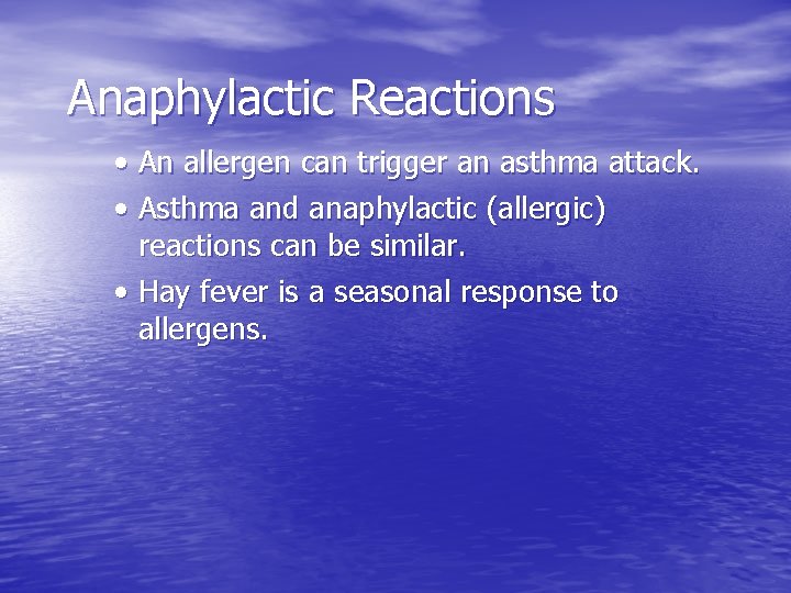 Anaphylactic Reactions • An allergen can trigger an asthma attack. • Asthma and anaphylactic