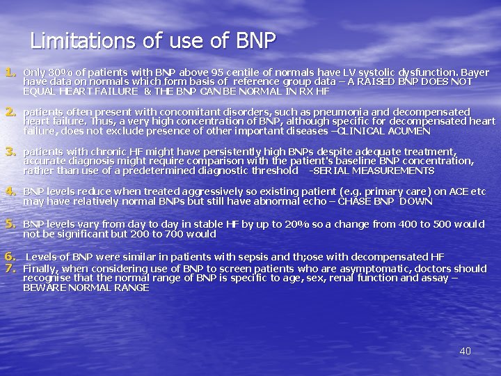 Limitations of use of BNP 1. Only 30% of patients with BNP above 95