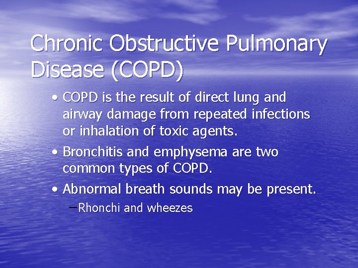 Chronic Obstructive Pulmonary Disease (COPD) • COPD is the result of direct lung and