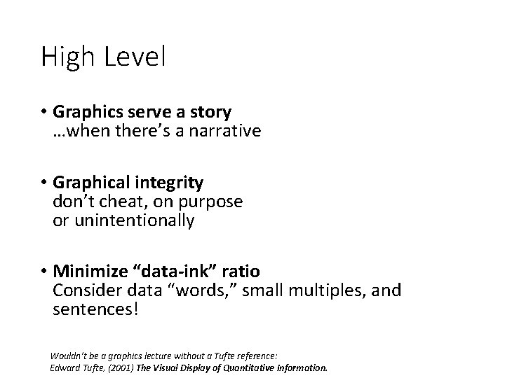 High Level • Graphics serve a story …when there’s a narrative • Graphical integrity