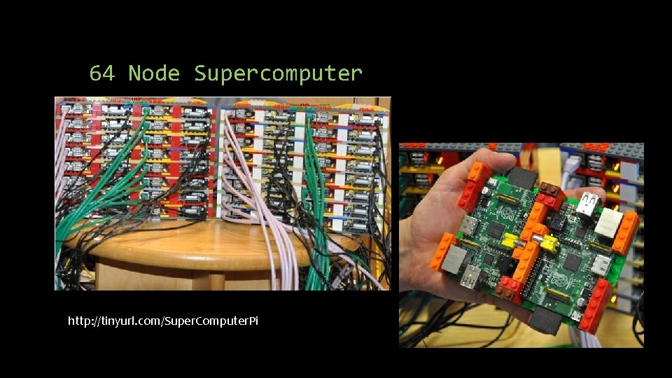 64 Node Supercomputer http: //tinyurl. com/Super. Computer. Pi 64 Node Supercomputer http: //tinyurl. com/Super. Computer. Pi