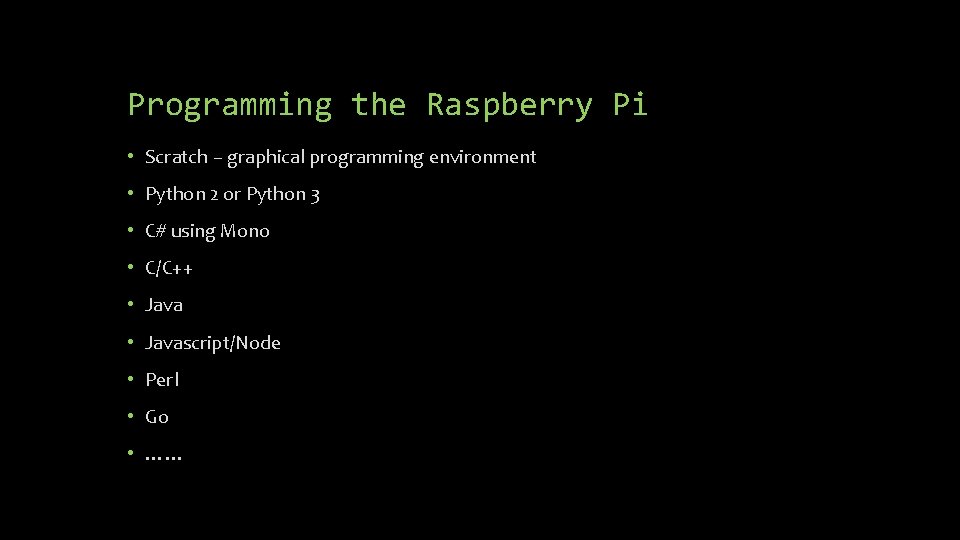 Programming the Raspberry Pi • Scratch – graphical programming environment • Python 2 or Programming the Raspberry Pi • Scratch – graphical programming environment • Python 2 or
