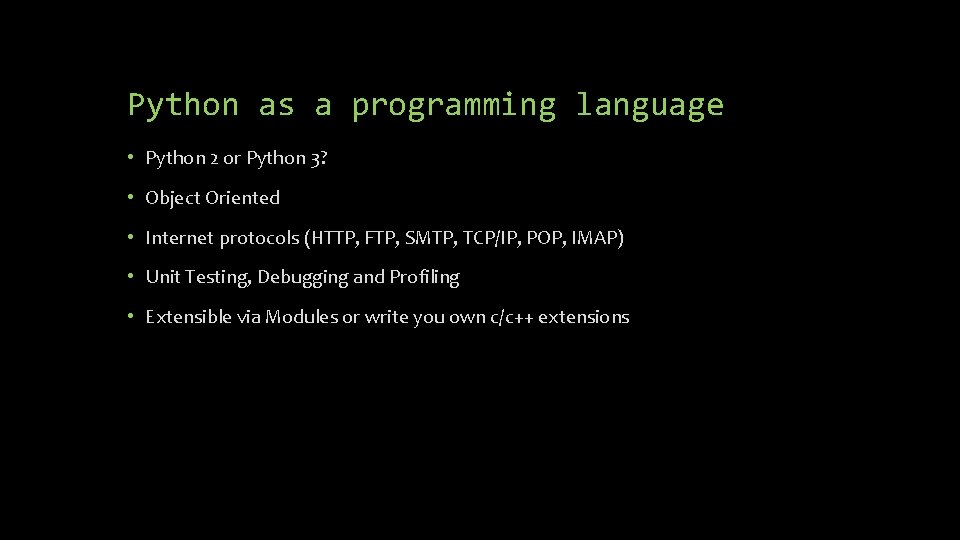 Python as a programming language • Python 2 or Python 3? • Object Oriented Python as a programming language • Python 2 or Python 3? • Object Oriented