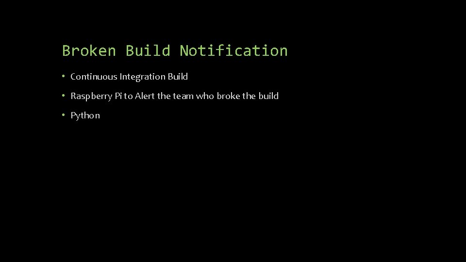 Broken Build Notification • Continuous Integration Build • Raspberry Pi to Alert the team Broken Build Notification • Continuous Integration Build • Raspberry Pi to Alert the team
