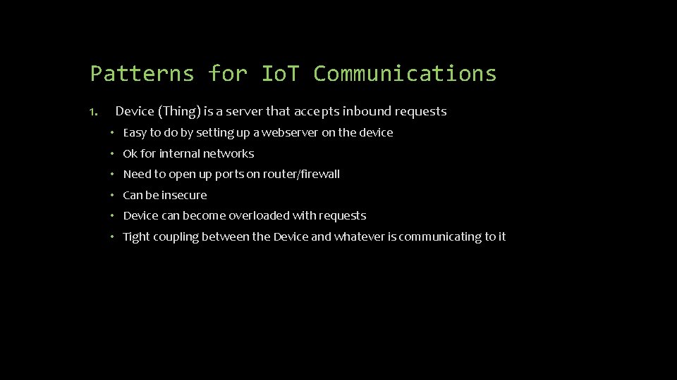 Patterns for Io. T Communications 1. Device (Thing) is a server that accepts inbound Patterns for Io. T Communications 1. Device (Thing) is a server that accepts inbound