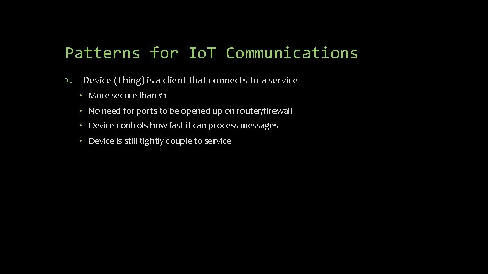 Patterns for Io. T Communications 2. Device (Thing) is a client that connects to Patterns for Io. T Communications 2. Device (Thing) is a client that connects to