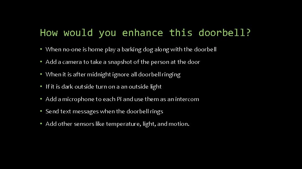 How would you enhance this doorbell? • When no-one is home play a barking How would you enhance this doorbell? • When no-one is home play a barking