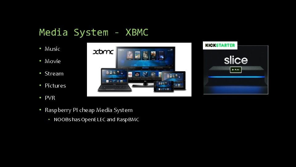 Media System - XBMC • Music • Movie • Stream • Pictures • PVR Media System - XBMC • Music • Movie • Stream • Pictures • PVR