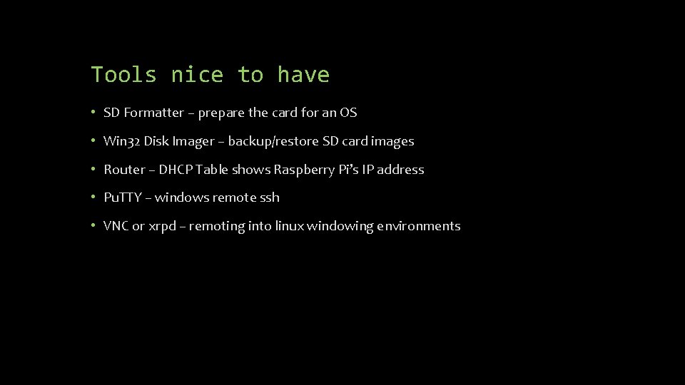 Tools nice to have • SD Formatter – prepare the card for an OS Tools nice to have • SD Formatter – prepare the card for an OS