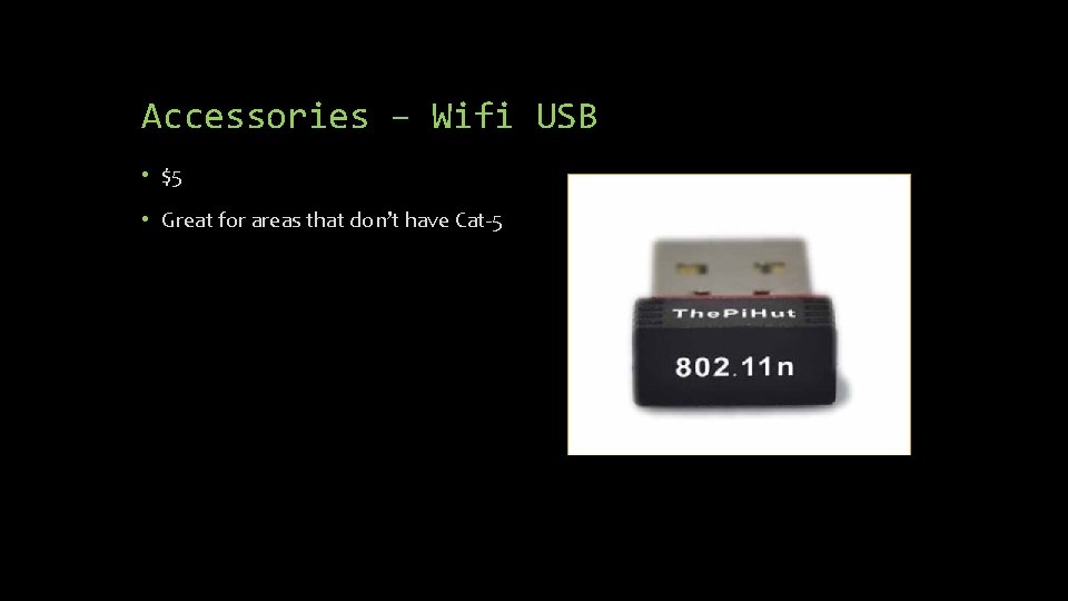 Accessories – Wifi USB • $5 • Great for areas that don’t have Cat-5 Accessories – Wifi USB • $5 • Great for areas that don’t have Cat-5
