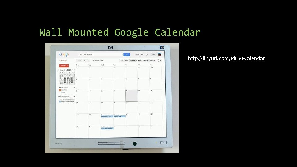 Wall Mounted Google Calendar http: //tinyurl. com/Pi. Live. Calendar Wall Mounted Google Calendar http: //tinyurl. com/Pi. Live. Calendar