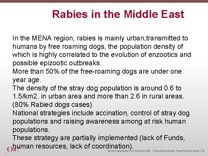 Rabies in the Middle East In the MENA region, rabies is mainly urban, transmitted