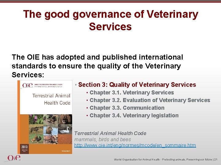 The good governance of Veterinary Services The OIE has adopted and published international standards