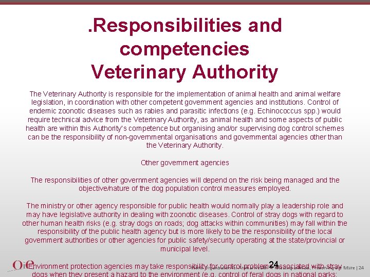 . Responsibilities and competencies Veterinary Authority The Veterinary Authority is responsible for the implementation